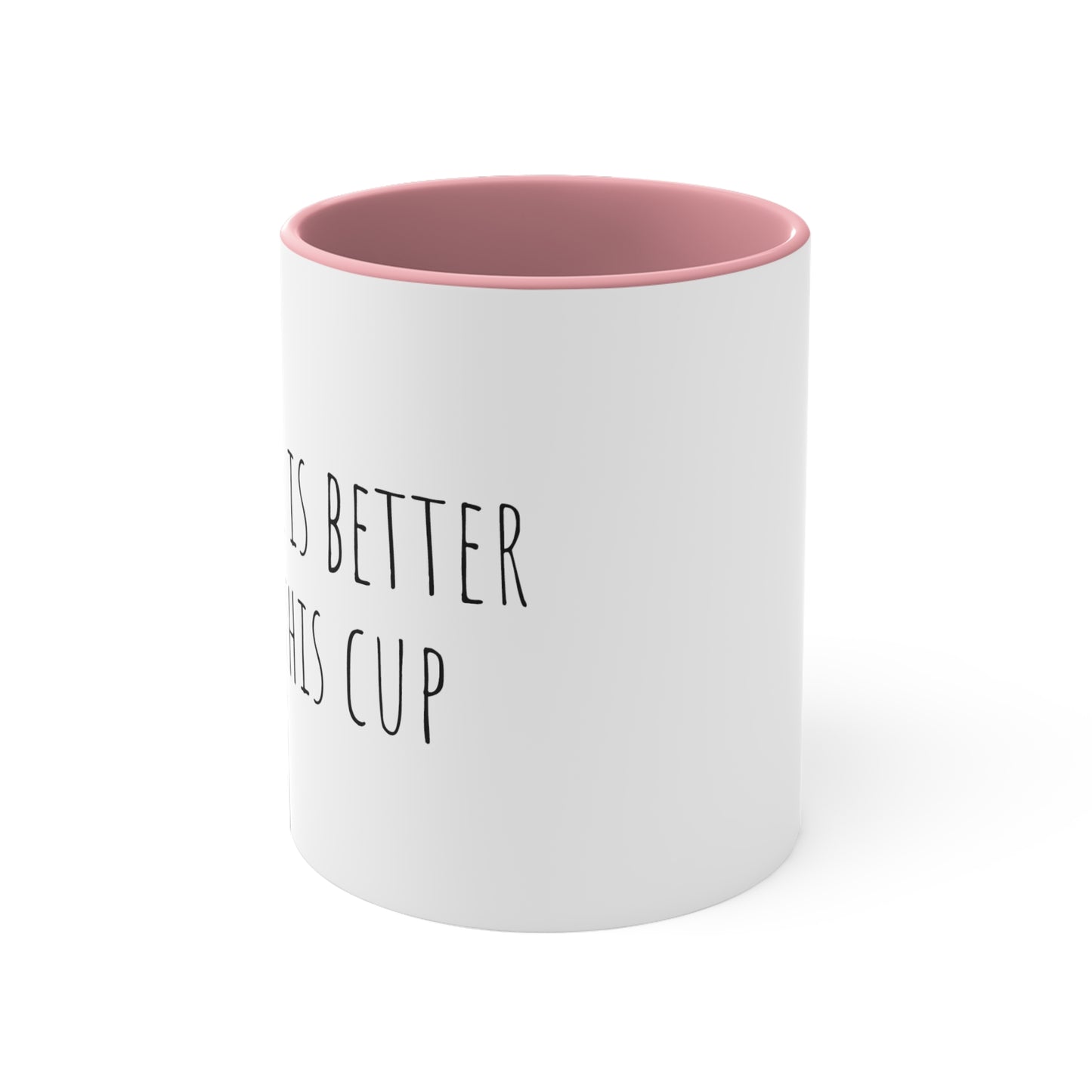 Coffee is better! 11oz Accent Mug